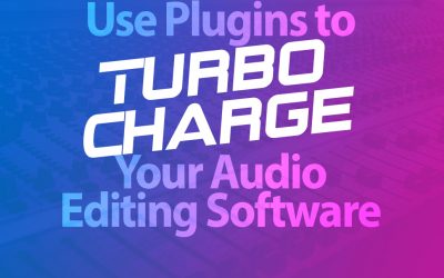 Add Plugins to Turbo Charge Your Editing Software